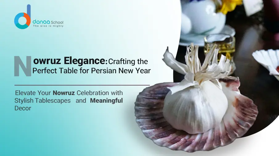 Nowruz Table: Setting the Scene for a Festive Celebration