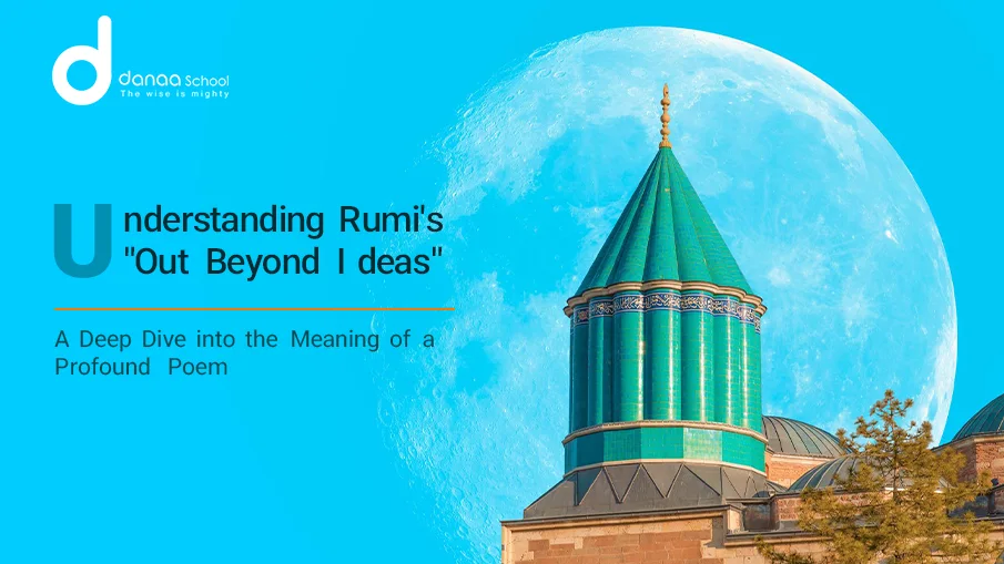 Meaning and Interpretation of Rumi Out Beyond Ideas Poem