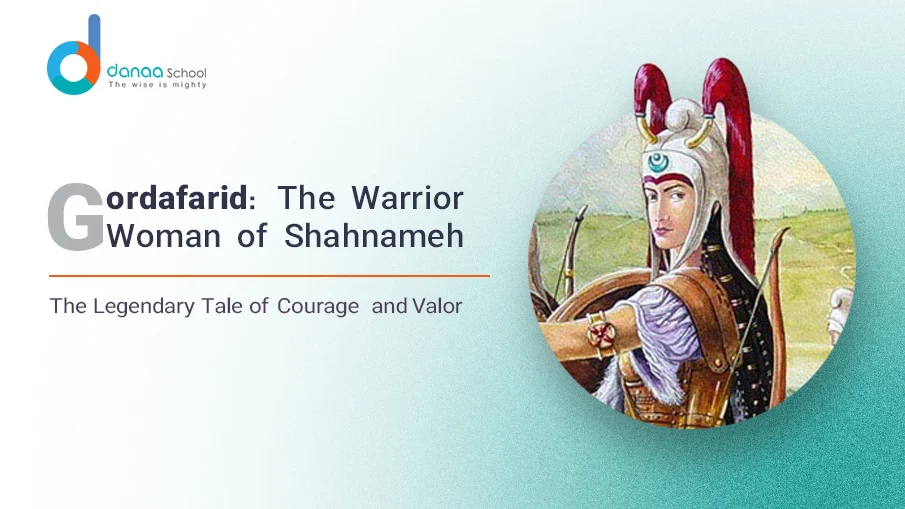 Gordafarid: The Legend of the Female Warrior in Shahnameh