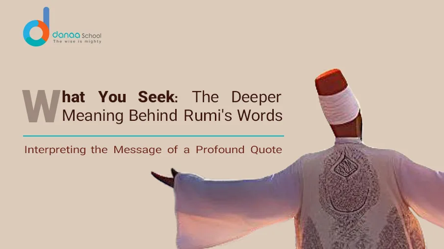 The Story and Meaning of “What You Seek” by Rumi