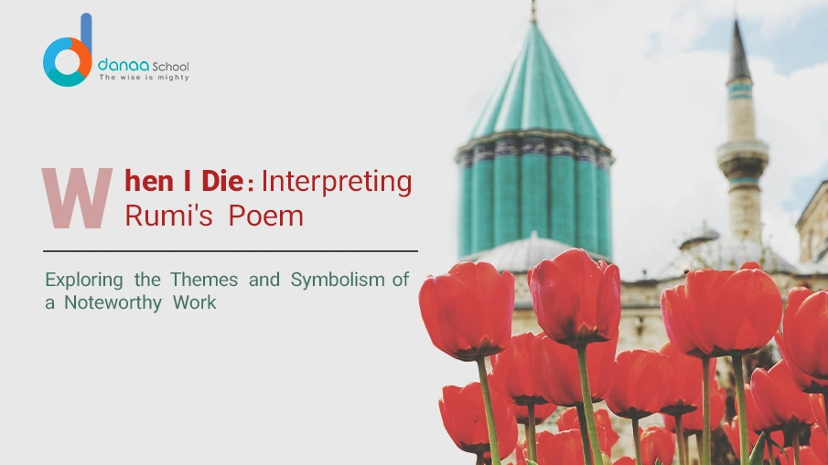 Meaning and Interpretation of When I Die Poem by Rumi