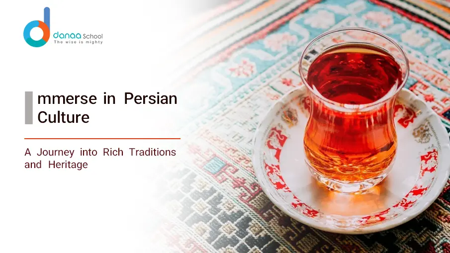 Are You Interested in Persian Culture? Let’s Discover It