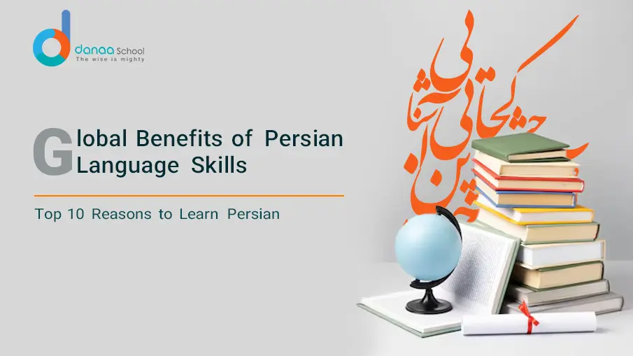 Top 10 Benefits of Learning Persian in a Globalized World