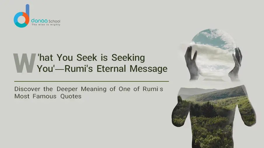 What you seek is seeking you Rumi's Quote