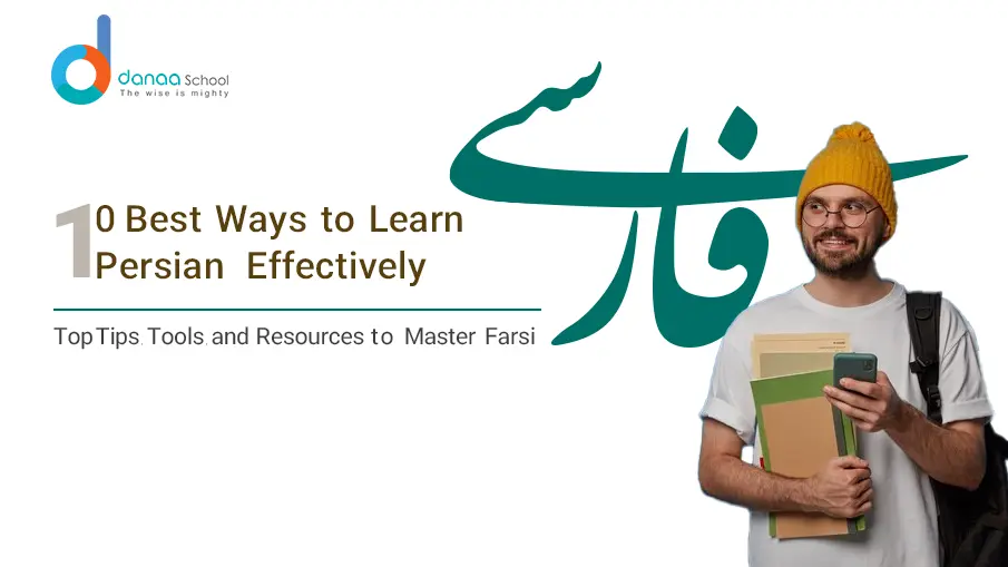 10 best ways to learn the Persian language, Farsi lessons, Danaa School Persian learning tips