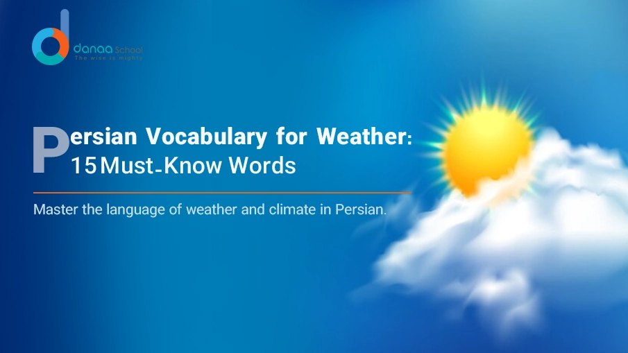 Learn the Top 15 Weather Conditions in Persian