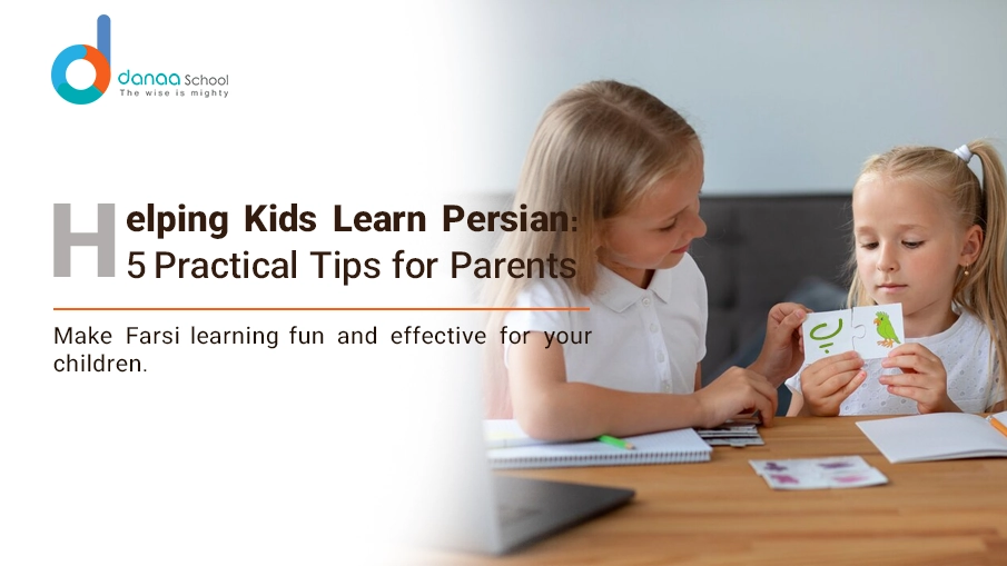 Top 5 Tips to Help Your Child Learn Persian at Home