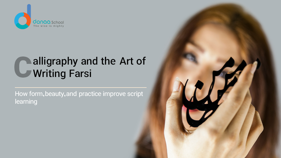 The Role of Persian Calligraphy in Learning the Farsi Script